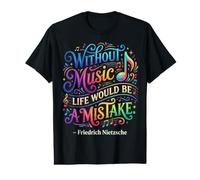 Without Music, Life Would Be A Mistake Friedrich Nietzsche Value Graphic T-Shirt