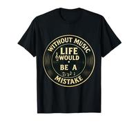 Without Music Life Would Be A Mistake - That’s Just Treble T-Shirt