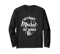 Without Music Life Would be Minor Long Sleeve T-Shirt