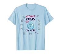 Without Paras Teachers Would Cry More T-Shirt, Men, Baby Blue, S