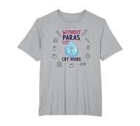 Without Paras Teachers Would Cry More T-Shirt, Men's Big and Tall, Heather Grey, 2X Tall