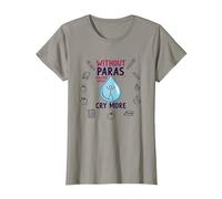 Without Paras Teachers Would Cry More T-Shirt, Women, Slate Grey, X-Large