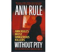 Without Pity: Ann Rule's Most Dangerous Killers