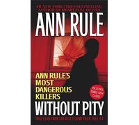 Without Pity: Ann Rule's Most Dangerous Killers