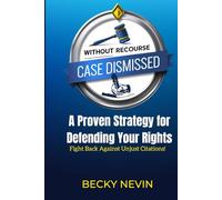 Without Recourse - Case Dismiss: A Proven Strategy for Defending Your Rights: Learn How to Fight and Win Against Unjust Citations!