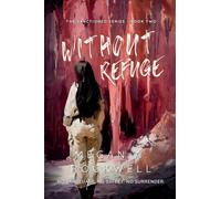 Without Refuge: A Dystopian Thriller of Survival, Secrets, and Resistance (The Sanctioned Series Book 1): 2