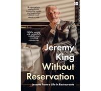 Without Reservation: Lessons From a Life in Restaurants - the new memoir from renowned restaurateur and businessman Jeremy King