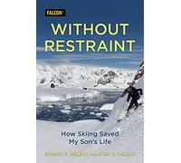 Without Restraint: How Skiing Saved My Son's Life