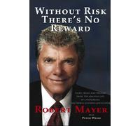 Without Risk There's No Reward: Stories from My Life's Journey