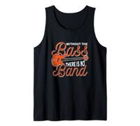 Without The Bass There Is No Band Tank Top