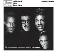 Without The Beatles - 50 Original Rock And Soul Classics Covered By The Fab Four