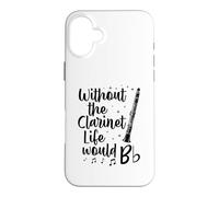 Without The Clarinet Life Would B Flat Music Pun Case for iPhone 16 Plus