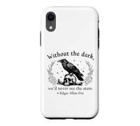 Without the Dark We'd Never See the Stars Edgar Allan Poe Case for iPhone XR