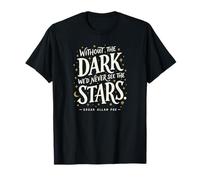 Without the Dark We'd Never See the Stars Poe Quote T-Shirt