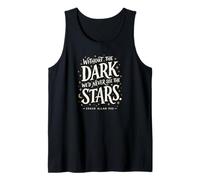 Without the Dark We'd Never See the Stars Poe Quote Tank Top