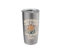 Without The Flute Life Would Bb Flutist Stainless Steel Insulated Tumbler
