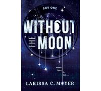 Without the Moon (Act One)