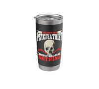 Without This Psychiatrist There Would Be Nothing Stainless Steel Insulated Tumbler