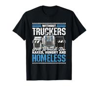 Without Truckers You Would Be Hungry, Trucker T-Shirt