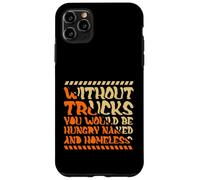 Without Trucks Hungry Naked Homeless Trucker Case for iPhone 11 Pro Max