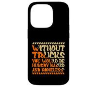 Without Trucks Hungry Naked Homeless Trucker Case for iPhone 14 Pro