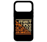 Without Trucks Hungry Naked Homeless Trucker Case for iPhone 17 Pro Max