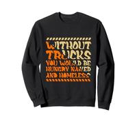 Without Trucks Hungry Naked Homeless Trucker Sweatshirt