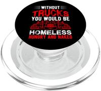 Without Trucks You Would Be Homeless Hungry And Naked PopSockets PopGrip for MagSafe