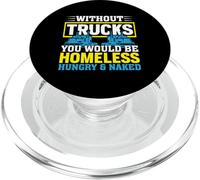 Without Trucks You'd Be Homeless Hungry Naked PopSockets PopGrip for MagSafe