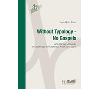 Without Typology - No Gospels: A Suffering Messiah: A Challenge for Matthew, Mark and Luke: 17 (Analecta Biblica. Studia)