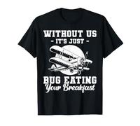 Without Us It's Just Bug Eating Your Breakfast Crop Duster T-Shirt