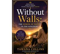 Without Walls: The Power of Faith in the Kingdom