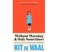 Without Warning and Only Sometimes : 'Extraordinary. Moving and heartwarming' The Sunday Times