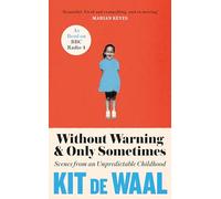 Without Warning and Only Sometimes: 'Extraordinary. Moving and heartwarming' The Sunday Times