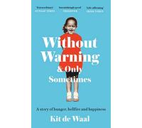 Without Warning and Only Sometimes : 'Extraordinary. Moving and heartwarming' The Sunday Times