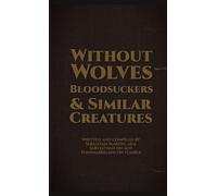 Without Wolves, Bloodsuckers, & Similar Creatures