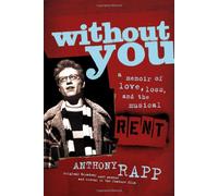 Without You: A Memoir of Love, Loss, And the Musical Rent