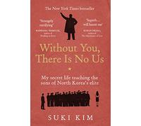 Without You, There Is No Us: My secret life teaching the sons of North Korea's elite