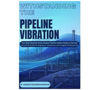 WITHSTANDING THE VIBRATION: How Weld Residual Stress Shapes Pipeline Failure Modes In-Service