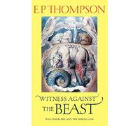 Witness against the Beast: William Blake and the Moral Law