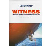 Witness: Greenpeace - 25 Years on the Environmental Front Line