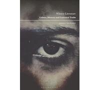 Witness Literature: Culture, Memory and Contested Truths