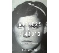 Witness No. R-44013: A Holocaust Memoir