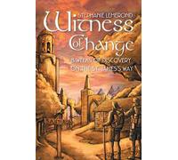 Witness of Change: A Step in Marge of Modern Society: 8 Weeks of Discovery on The St. James's Way