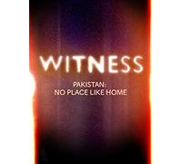 Witness: Pakistan: No Place Like Home