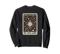 Witness The Power Of My Face Card Tarot Horoscope Beauty Pun Sweatshirt