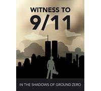 Witness to 9/11: In the Shadows of Ground Zero