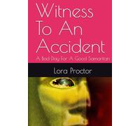 Witness To An Accident: A Bad Day For A Good Samaritan (Lorna Brown)