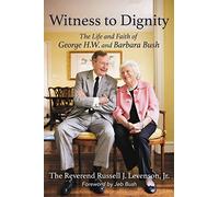 Witness to Dignity: The Life and Faith of George H.W. and Barbara Bush