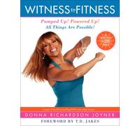Witness to Fitness: Pumped Up, Prayed Up, and Powered Up...in 28 Days